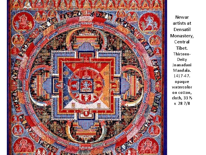 Newar artists at Densatil Monastery, Central Tibet. Thirteen. Deity Jnanadani Mandala. 1417 -47. opaque