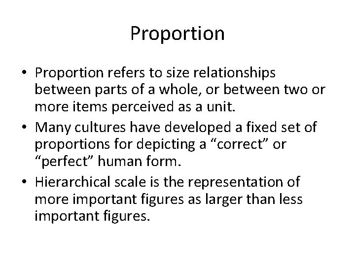 Proportion • Proportion refers to size relationships between parts of a whole, or between