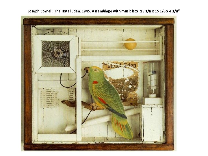 Joseph Cornell. The Hotel Eden. 1945. Assemblage with music box, 15 1/8 x 4