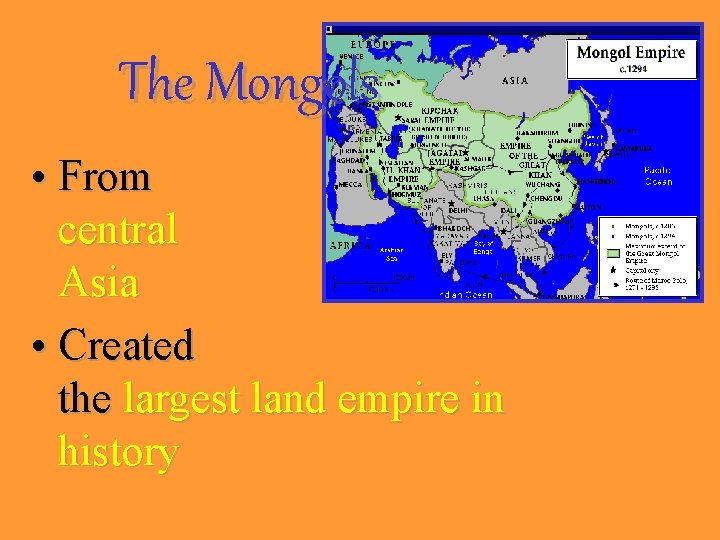 The Mongols • From central Asia • Created the largest land empire in history