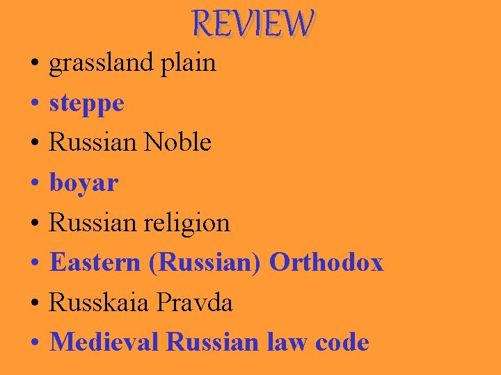  • • REVIEW grassland plain steppe Russian Noble boyar Russian religion Eastern (Russian)