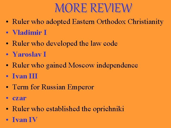  • • • MORE REVIEW Ruler who adopted Eastern Orthodox Christianity Vladimir I