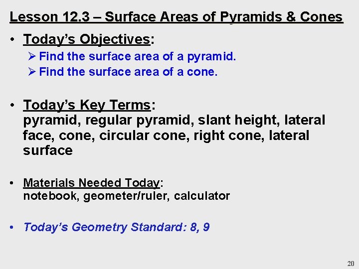 Lesson 12. 3 – Surface Areas of Pyramids & Cones • Today’s Objectives: Ø