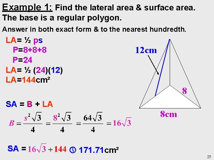 Example 1: Find the lateral area & surface area. The base is a regular