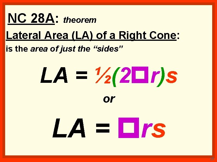 NC 28 A: theorem Lateral Area (LA) of a Right Cone: is the area