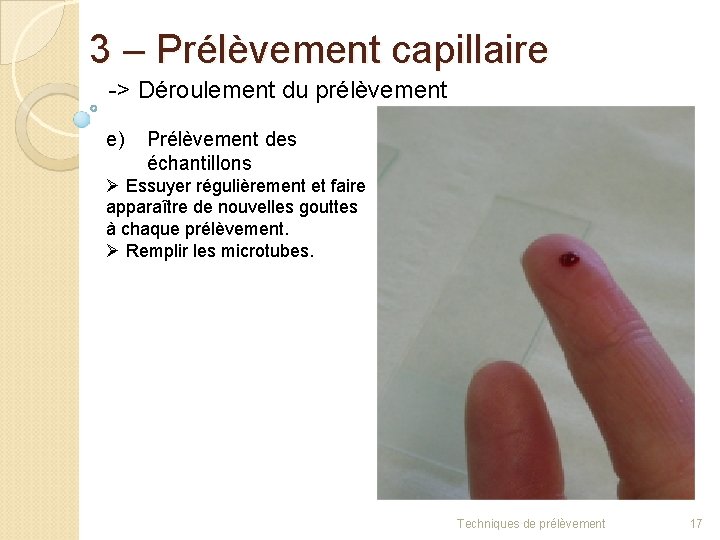 3 – Prélèvement capillaire -> Déroulement du prélèvement e) Prélèvement des échantillons Ø Essuyer