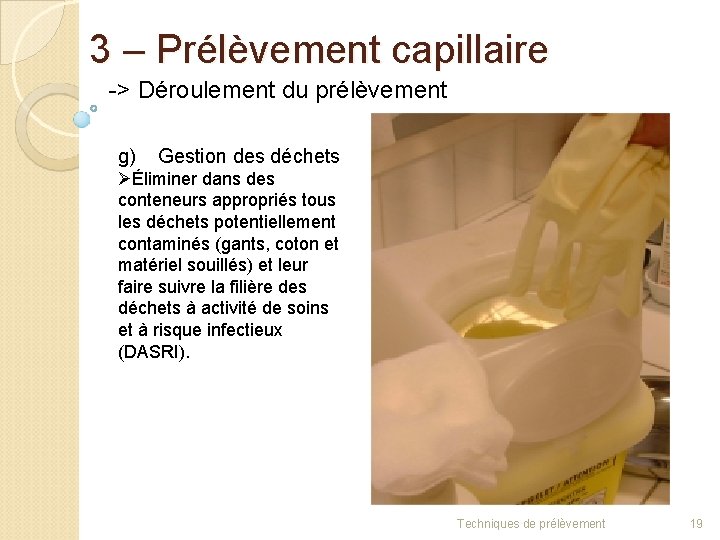 3 – Prélèvement capillaire -> Déroulement du prélèvement g) Gestion des déchets ØÉliminer dans