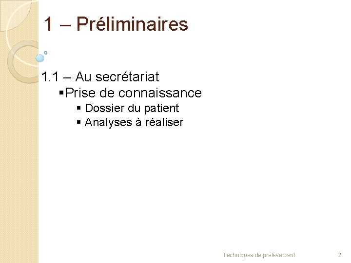 1 – Préliminaires 1. 1 – Au secrétariat §Prise de connaissance § Dossier du