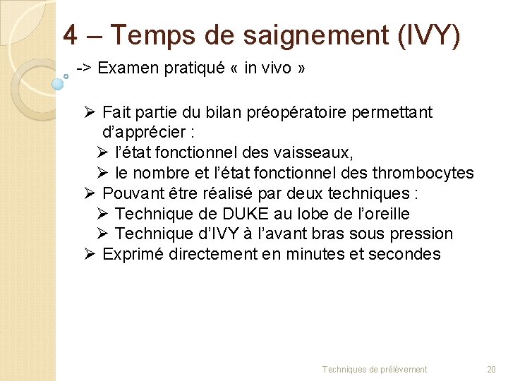 4 – Temps de saignement (IVY) -> Examen pratiqué « in vivo » Ø