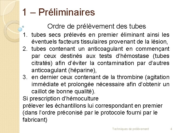 1 – Préliminaires Ordre de prélèvement des tubes 1. tubes secs prélevés en premier