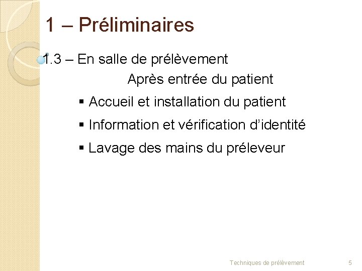 1 – Préliminaires 1. 3 – En salle de prélèvement Après entrée du patient