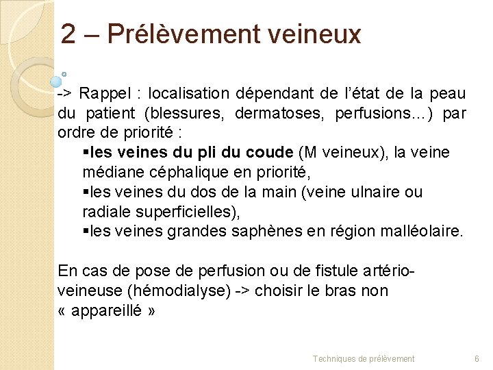 2 – Prélèvement veineux -> Rappel : localisation dépendant de l’état de la peau