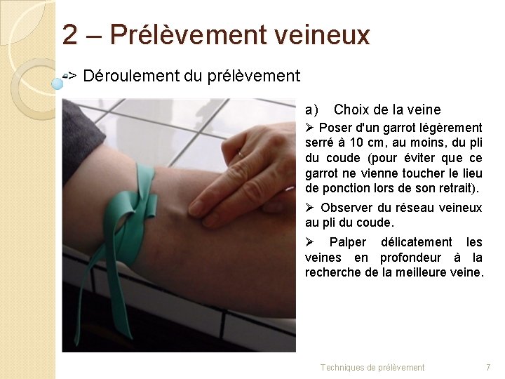 2 – Prélèvement veineux -> Déroulement du prélèvement a) Choix de la veine Ø