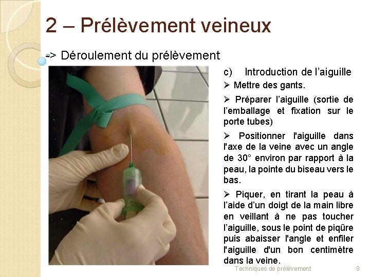 2 – Prélèvement veineux -> Déroulement du prélèvement c) Introduction de l’aiguille Ø Mettre