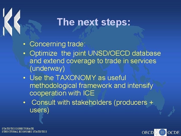 The next steps: • Concerning trade: • Optimize the joint UNSD/OECD database and extend