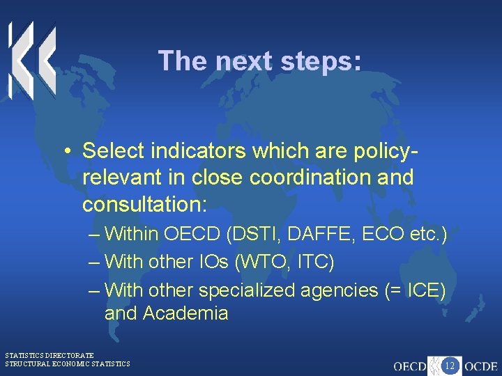 The next steps: • Select indicators which are policyrelevant in close coordination and consultation: