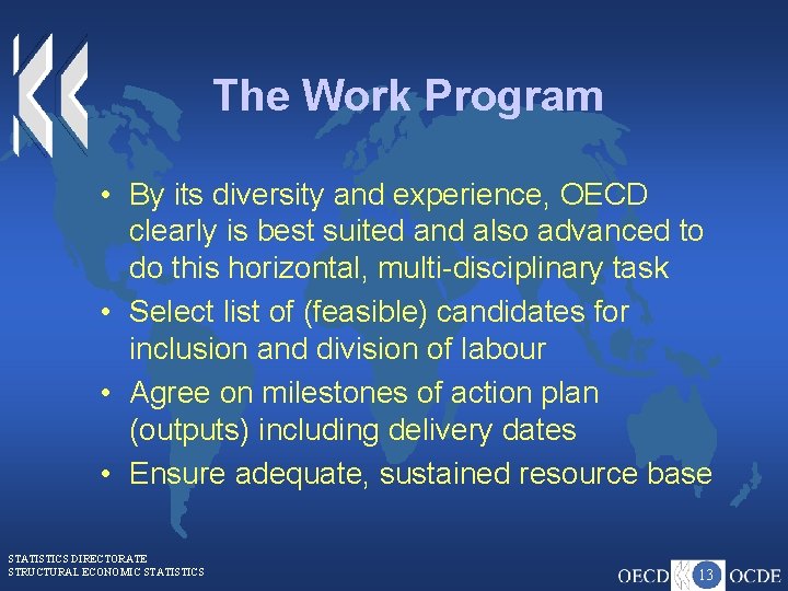 The Work Program • By its diversity and experience, OECD clearly is best suited