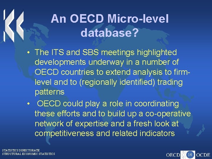 An OECD Micro-level database? • The ITS and SBS meetings highlighted developments underway in