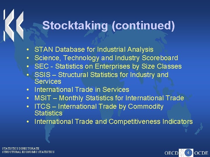 Stocktaking (continued) • • STAN Database for Industrial Analysis Science, Technology and Industry Scoreboard