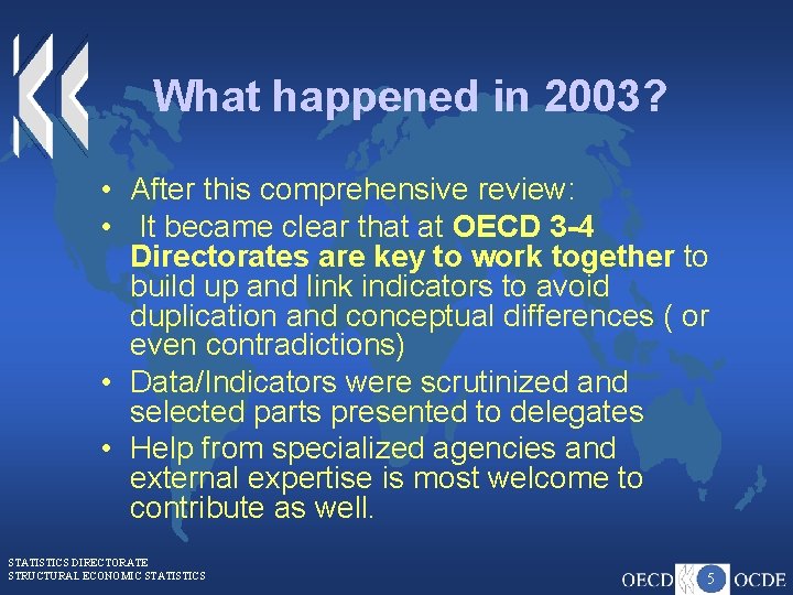 What happened in 2003? • After this comprehensive review: • It became clear that