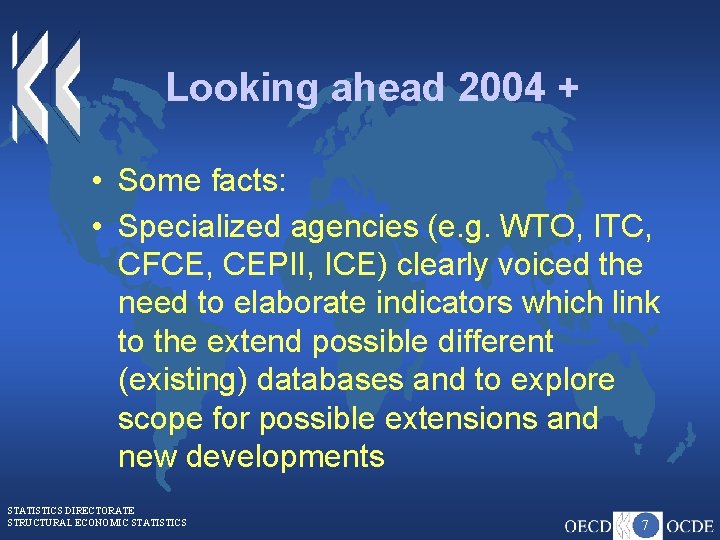 Looking ahead 2004 + • Some facts: • Specialized agencies (e. g. WTO, ITC,