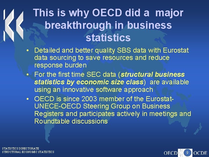 This is why OECD did a major breakthrough in business statistics • Detailed and