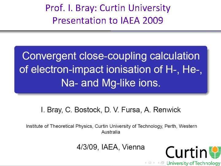 Prof. I. Bray: Curtin University Presentation to IAEA 2009 