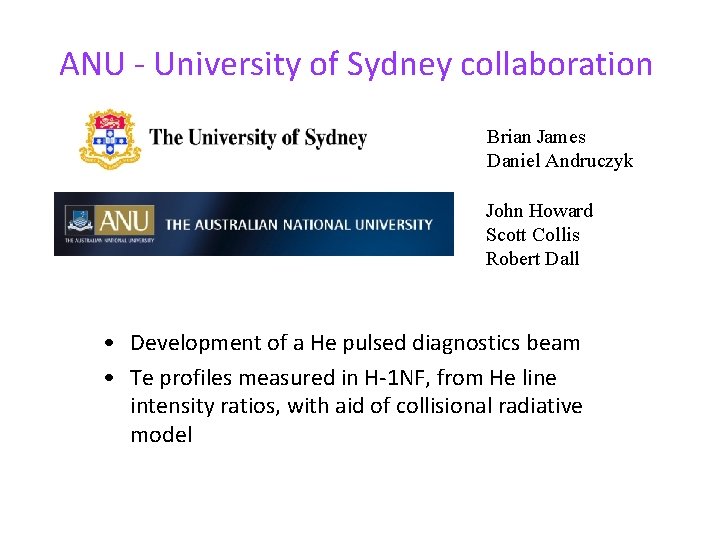 ANU - University of Sydney collaboration Brian James Daniel Andruczyk John Howard Scott Collis