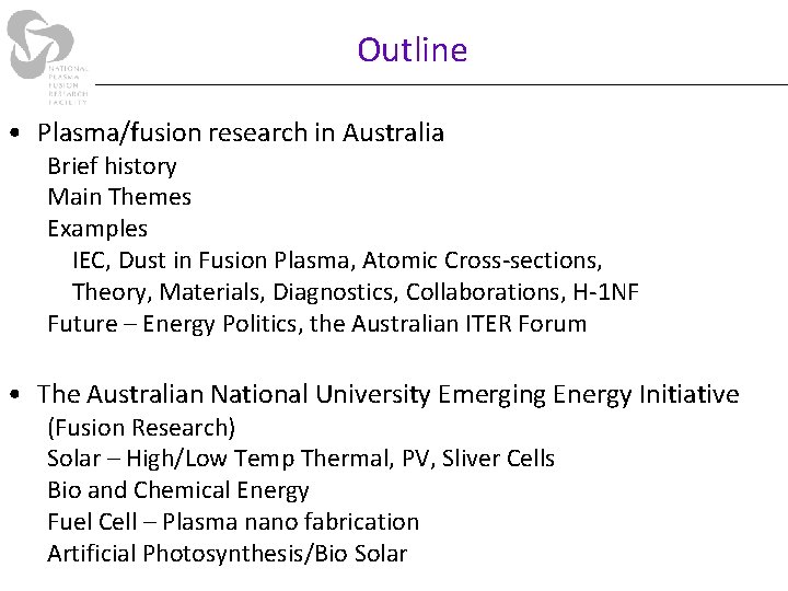Outline • Plasma/fusion research in Australia Brief history Main Themes Examples IEC, Dust in