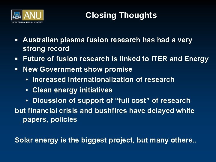 Closing Thoughts § Australian plasma fusion research has had a very strong record §