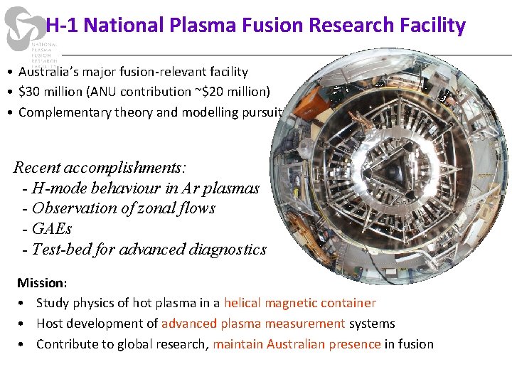 H-1 National Plasma Fusion Research Facility • Australia’s major fusion-relevant facility • $30 million