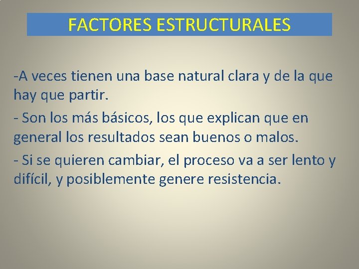 FACTORES ESTRUCTURALES -A veces tienen una base natural clara y de la que hay