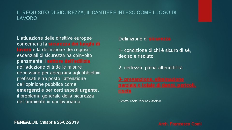 IL REQUISITO DI SICUREZZA, IL CANTIERE INTESO COME LUOGO DI LAVORO L’attuazione delle direttive