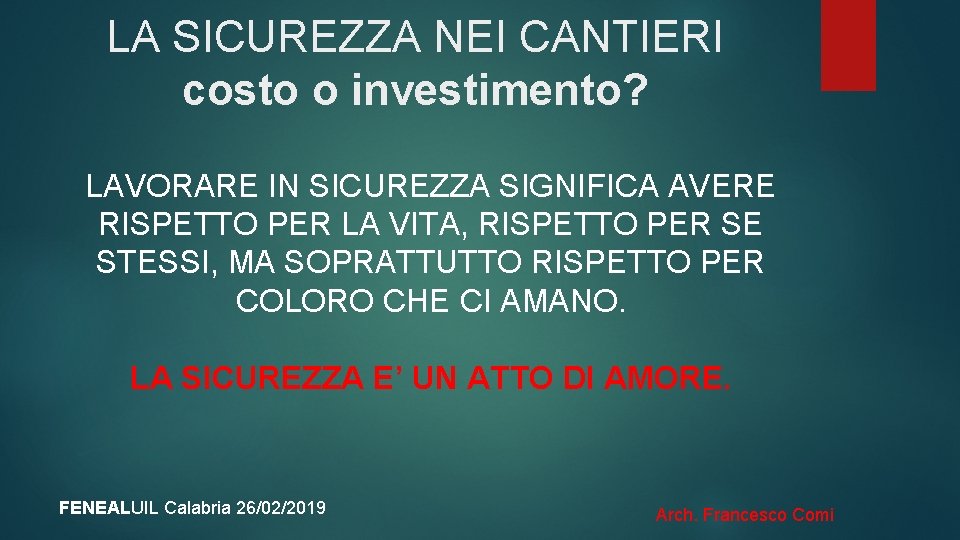 LA SICUREZZA NEI CANTIERI costo o investimento? LAVORARE IN SICUREZZA SIGNIFICA AVERE RISPETTO PER