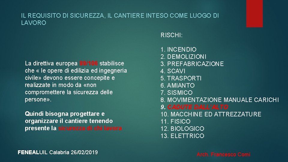 IL REQUISITO DI SICUREZZA, IL CANTIERE INTESO COME LUOGO DI LAVORO RISCHI: La direttiva