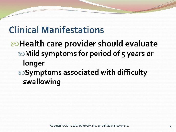 Clinical Manifestations Health care provider should evaluate Mild symptoms for period of 5 years