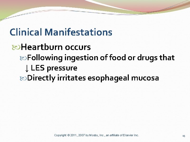 Clinical Manifestations Heartburn occurs Following ingestion of food or drugs that ↓ LES pressure