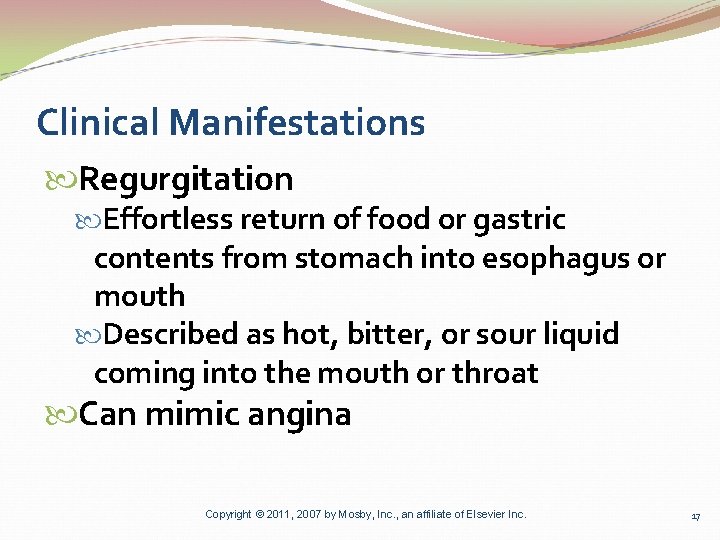Clinical Manifestations Regurgitation Effortless return of food or gastric contents from stomach into esophagus