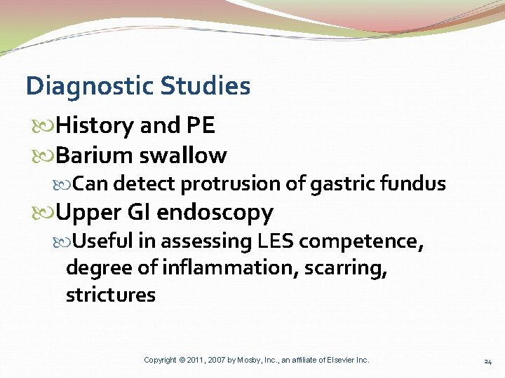 Diagnostic Studies History and PE Barium swallow Can detect protrusion of gastric fundus Upper