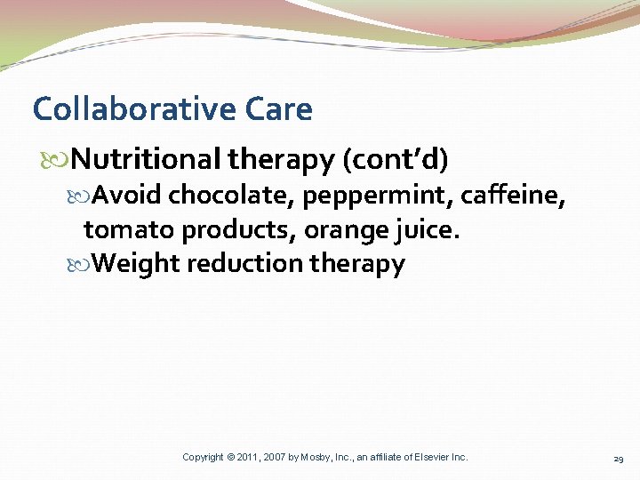 Collaborative Care Nutritional therapy (cont’d) Avoid chocolate, peppermint, caffeine, tomato products, orange juice. Weight