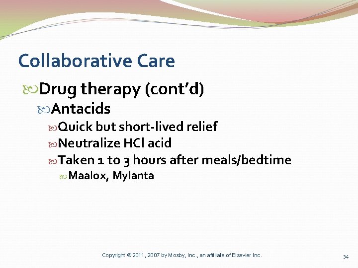 Collaborative Care Drug therapy (cont’d) Antacids Quick but short-lived relief Neutralize HCl acid Taken
