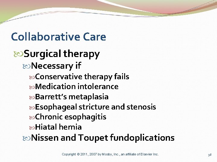 Collaborative Care Surgical therapy Necessary if Conservative therapy fails Medication intolerance Barrett’s metaplasia Esophageal