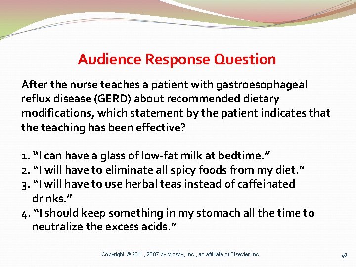 Audience Response Question After the nurse teaches a patient with gastroesophageal reflux disease (GERD)