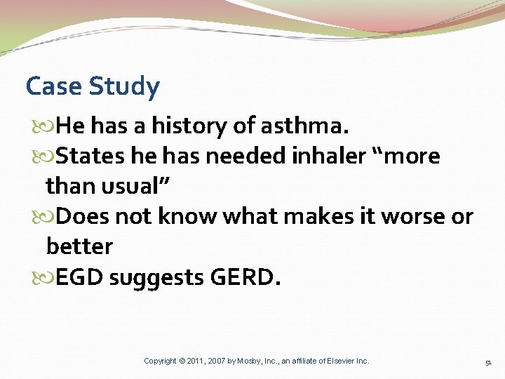 Case Study He has a history of asthma. States he has needed inhaler “more