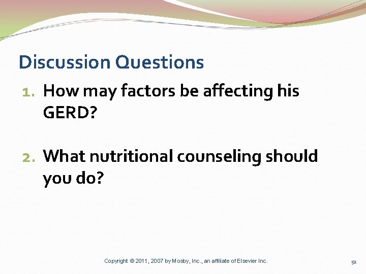 Discussion Questions 1. How may factors be affecting his GERD? 2. What nutritional counseling