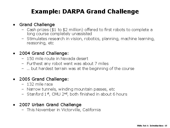 Example: DARPA Grand Challenge • Grand Challenge – Cash prizes ($1 to $2 million)