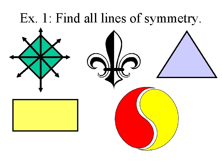 Ex. 1: Find all lines of symmetry. 