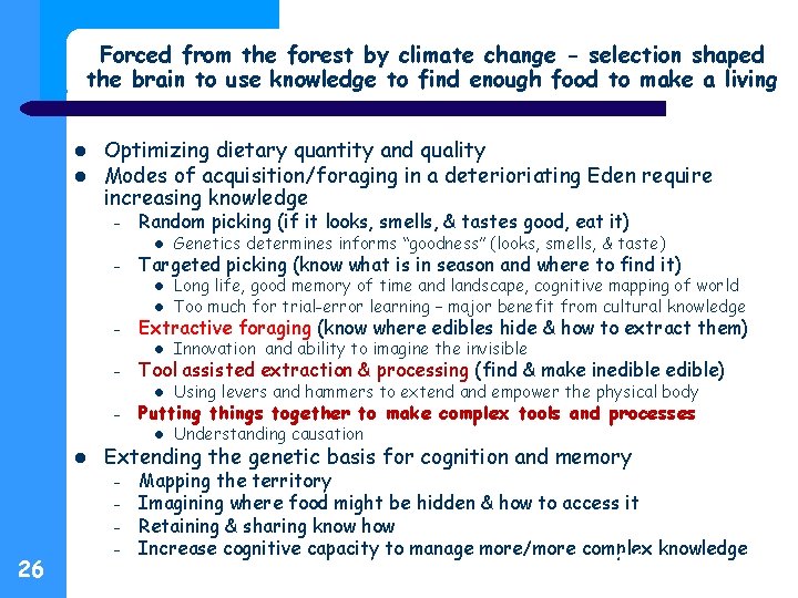 Forced from the forest by climate change - selection shaped the brain to use