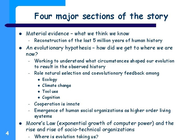 Four major sections of the story Material evidence – what we think we know