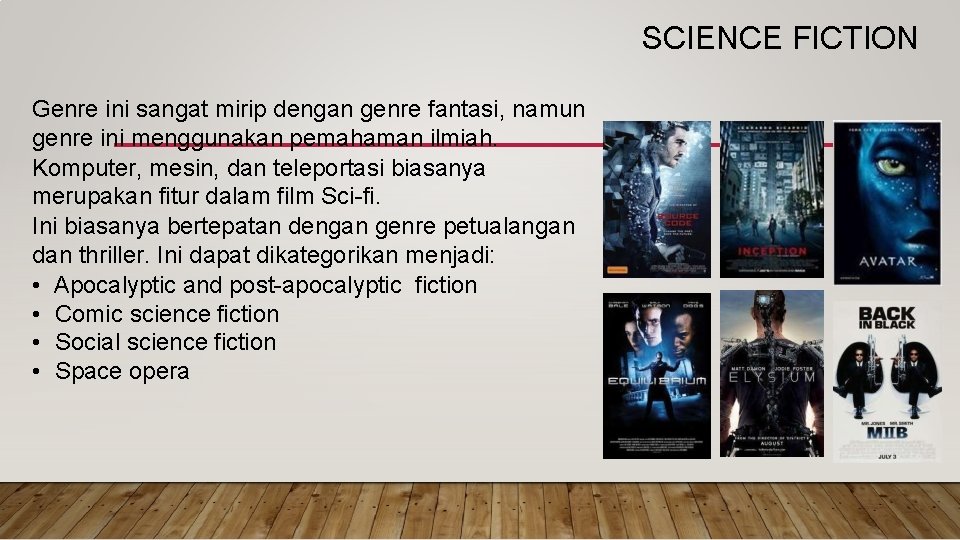 SCIENCE FICTION Genre ini sangat mirip dengan genre fantasi, namun genre ini menggunakan pemahaman